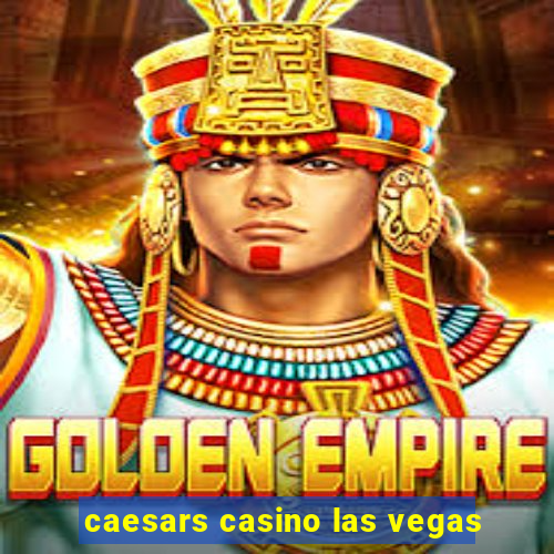 caesars casino las vegas